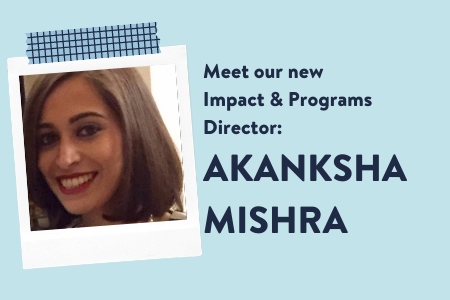 Meet our new Impact & Programs Director: Akanksha Mishra